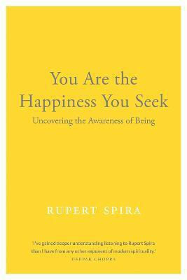 You Are the Happiness You Seek, Uncovering the Awareness of being
