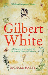 Gilbert White, A Biography of the author of The Natural History of Selborne