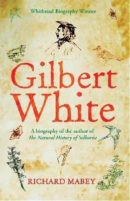 Gilbert White, A Biography of the author of The Natural History of Selborne