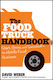 The Food Truck Handbook, Start, Grow, and Succeed in the Mobile Food Business