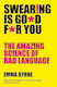 Swearing is Good For You