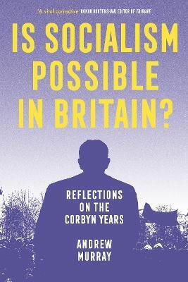 Is Socialism Possible in Britain?, Размисли за годините на Корбин