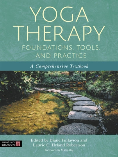 The Foundations, Tools, and Practice of Yoga Therapy