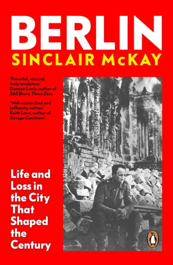 Berlin, Life and Loss in the City that Shaped The Century