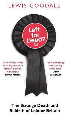 Left for Dead?, The Strange Death and Rebirth of Labour Britain