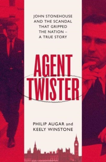 Agent Twister, John Stonehouse und der Skandal, der die Nation erschütterte Agent Twister, John Stonehouse und der Skandal, der die Nation erschütterte