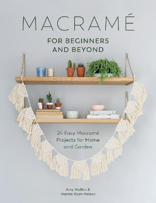 Macrame for Beginners and Beyond Macrame for Beginners and Beyond
