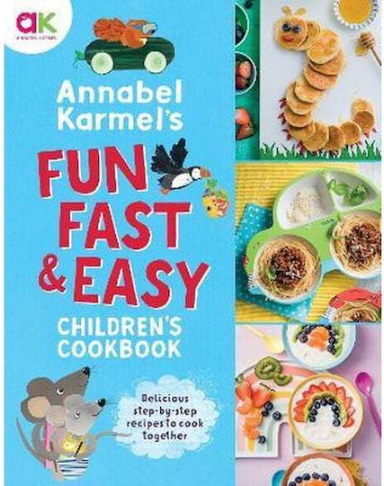 Annabel Karmel's Fun, Fast and Easy Children's Cookbook Annabel Karmel's Fun, Fast and Easy Children's Cookbook