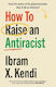 How to Raise an Antiracist