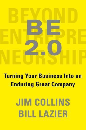 Beyond Entrepreneurship 2.0 , Turning your Business into an Enduring Great Company