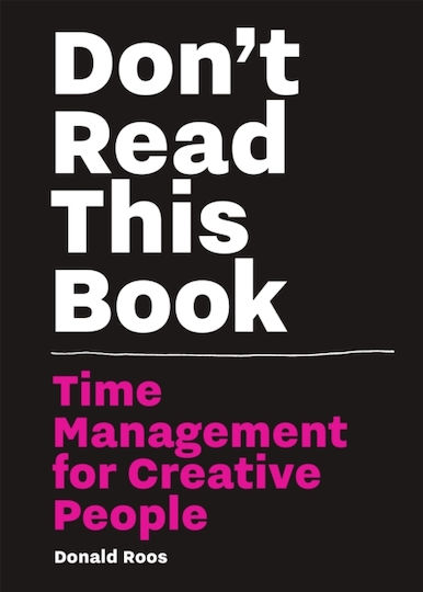 Don't Read this Book , Управление на времето за творци