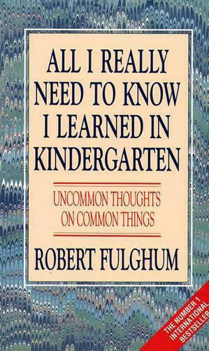 All I Really Need to Know I Learned in Kindergarten, Uncommon Thoughts on Common Things
