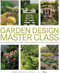 Garden Design Master Class, 100 de lecții de la cei mai buni designeri din lume despre arta grădinii