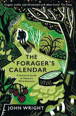 The Forager's Calendar, Ein saisonaler Führer zu den wilden Ernten der Natur The Forager's Calendar, Ein saisonaler Führer zu den wilden Ernten der Natur
