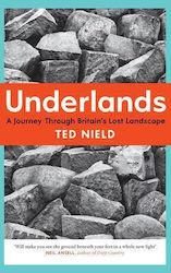 Underlands, A Journey Through Britain's Lost Landscape