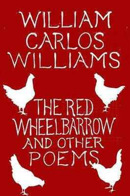 The Red Wheelbarrow & Other Poems The Red Wheelbarrow & Other Poems