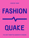 FashionQuake, The Most Disruptive Moments in Fashion