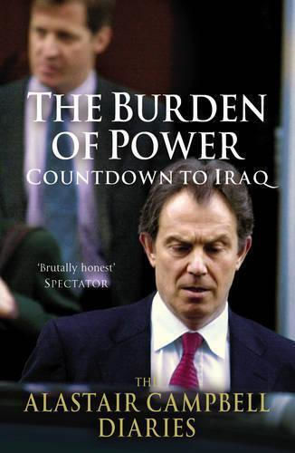 The Burden of Power, Countdown zum Irak - Die Tagebücher von Alastair Campbell The Burden of Power, Countdown zum Irak - Die Tagebücher von Alastair Campbell