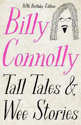 Tall Tales And Wee Stories: The Best Of Billy Connolly 2022 Tall Tales And Wee Stories: The Best Of Billy Connolly 2022