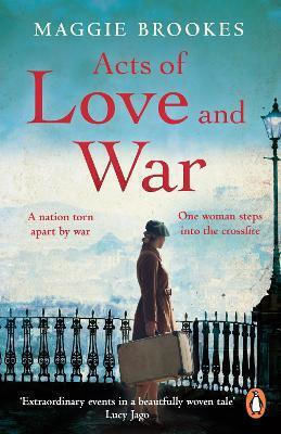 Acts of Love And War: A Nation Torn Apart by War. Woman Steps Into the Crossfire. Maggie Brookes Penguin (cornerstone)