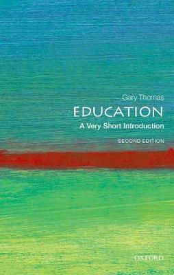 Education: A Very Short Introduction Gary Thomas