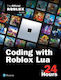Coding With Roblox Lua In 24 Hours: The Official Roblox Guide Official Roblox Books() Addison Wesley