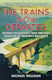 The Trains Now Departed: Sixteen Excursions Into The Lost Delights Of Britain's Railways Michael Williams Ltd