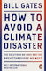 How To Avoid A Climate Disaster: The Solutions We Have And The Breakthroughs We Need Bill Gates Books Ltd