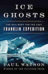 Ice Ghosts: The Epic Hunt For The Lost Franklin...