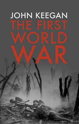 The First War John Keegan The Bodley Head Ltd