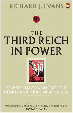 The Third Reich In Power, 1933 - 1939: How The Nazis Won Over The Hearts And Minds Of A Nation Richard J. Evans Books Ltd