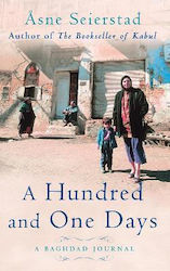 A Hundred And One Days: A Baghdad Journal - From The Bestselling Author Of The Bookseller Of Kabul Asne Seierstad Ltd 2005