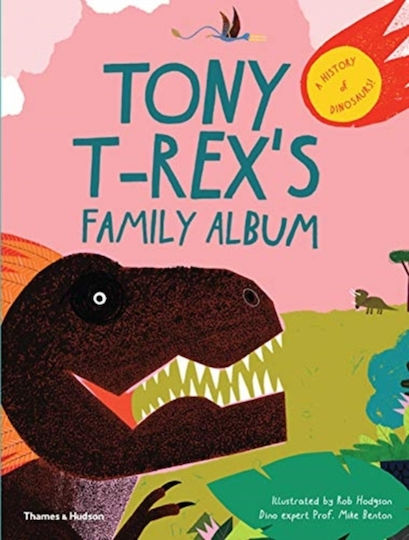 Tony T-rex's Family Album: A History Of Dinosaurs! Ltd Tony T-rex's Family Album: A History Of Dinosaurs! Ltd
