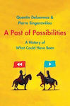 A Past Of Possibilities: A History Of What Could Have Been Pierre Singaravelou