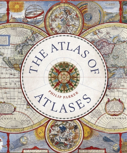 The Atlas Of Atlases: Exploring The Most Important Atlases In History And The Cartographers Who Made Them Philip Parker The Atlas Of Atlases: Exploring The Most Important Atlases In History And The Cartographers Who Made Them Philip Parker