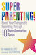 Superparenting!: Boost Your Therapeutic Parenting Through Ten Transformative Steps Amber Elliott