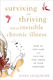 Surviving And Thriving With An Invisible Chronic Illness: How To Stay Sane And Live One Step Ahead Of Your Symptoms Ilana Jacqueline