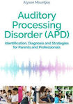 Auditory Processing Disorder (apd): Identification, Diagnosis And Strategies For Parents And Professionals Alyson Mountjoy 2021