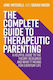 The Complete Guide To Therapeutic Parenting: A Helpful Guide To The Theory, Research And What It Means For Everyday Life Sarah Naish 2020