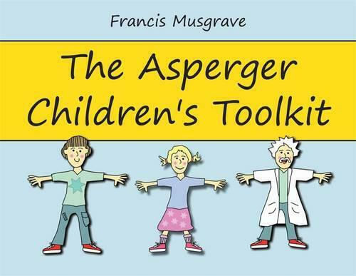 The Asperger Children's Toolkit Francis Musgrave 2012