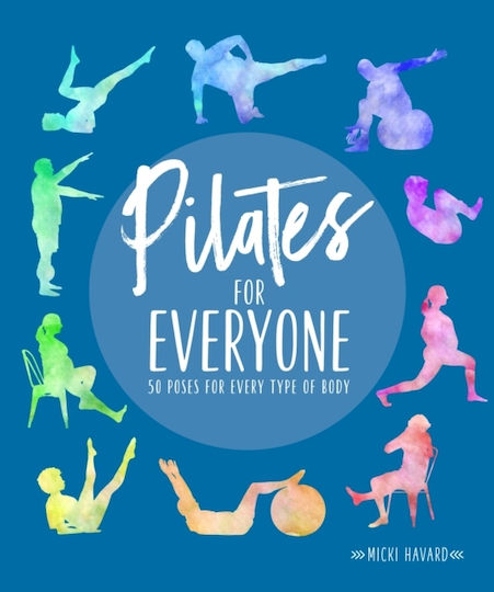 Pilates For Everyone: 50 Exercises For Every Type Of Body Micki Havard