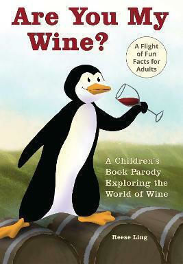 Are You My Wine?: A Children's Book Parody For Adults Exploring The World Of Wine Reese Ling Are You My Wine?: A Children's Book Parody For Adults Exploring The World Of Wine Reese Ling
