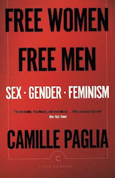 Free Women, Free Men: Sex, Gender, Feminism Camille Paglia