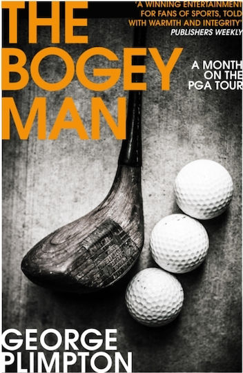 The Bogey Man: A Month On The Pga Tour George Plimpton Press The Bogey Man: A Month On The Pga Tour George Plimpton Press