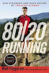 80/20 Running: Run Stronger And Race Faster By Training Slower Matt Fitzgerald Books Ltd