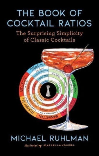 The Book Of Cocktail Ratios: The Surprising Simplicity Of Classic Cocktails Michael Ruhlman