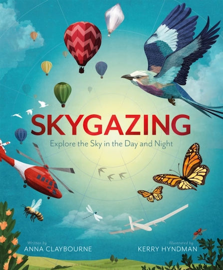 Skygazing: Explore The Sky In The Day And Night Anna Claybourne Editions Skygazing: Explore The Sky In The Day And Night Anna Claybourne Editions