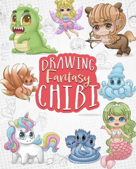 Drawing Fantasy Chibi: Learn How To Draw Kawaii Unicorns, Mermaids, Dragons, And Other Mythical, Magical Creatures (how To Draw Books) Drawing Fantasy Chibi: Learn How To Draw Kawaii Unicorns, Mermaids, Dragons, And Other Mythical, Magical Creatures (how To Draw Books)