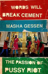 Words Will Break Cement: The Passion Of Pussy Riot Masha Gessen
