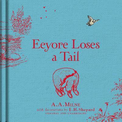 Winnie-the-pooh: Eeyore Loses A Tail A. A. Milne Winnie-the-pooh: Eeyore Loses A Tail A. A. Milne
